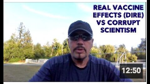REAL VACCINE EFFECTS (DIRE) VS CORRUPT SCIENTISM (NOTHING TO SEE HERE)