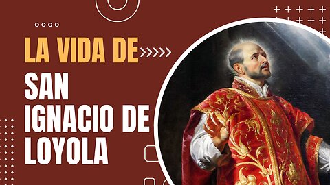 La vida de San Ignacio de Loyola
