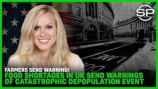 Farmers Send WARNING! Food Shortages in UK Send Warnings of Catastrophic Depopulation Event