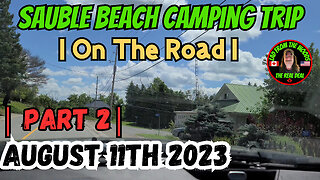 Sauble Beach Camping Trip | On The Road | Part 2 August 11th, 2023
