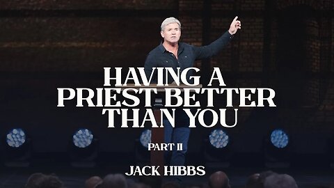 Having a Priest Better Than You - Part 2 (Hebrews 8:1-6)