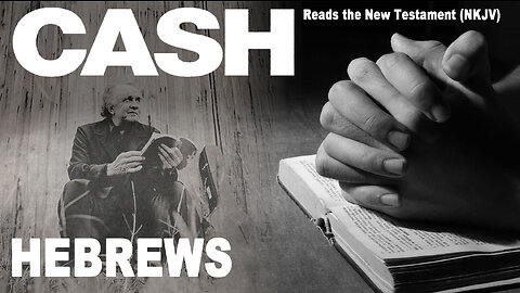 Johnny Cash Reads The New Testament: Hebrews - NKJV (Read Along)
