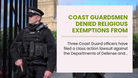 Coast Guardsmen denied religious exemptions from vax mandate despite stellar records sue DOD, D...