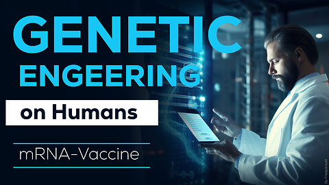 Genetic Engineering on Humans through mRNA-based “vaccine”-Technology!