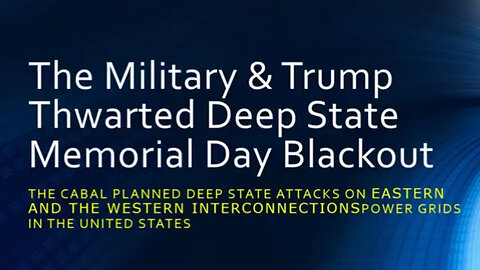 The Military & Trump Thwarted the Deep State's Memorial Day Blackout 06/09/23..