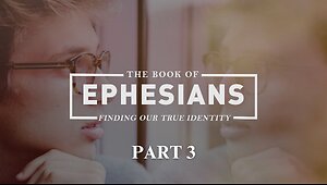 Ephesians (Part 3)