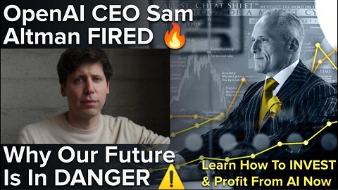 OpenAI CEO Sam Altman FIRED! Why Our Future Is In DANGER