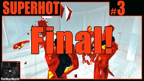 SUPERHOT Playthrough | Part 3 [FINAL]