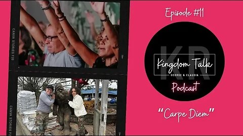 Kingdom Talk Podcast Ep. 11; Carpe Diem & Make It Fun!