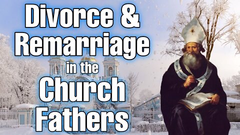 Divorce & Remarriage in the Church Fathers | Erick Ybarra & Called to Communion Rebutted