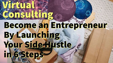 Become an Entrepreneur By Launching Your Side Hustle in 6 Steps
