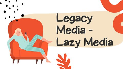 Legacy media – lazy media