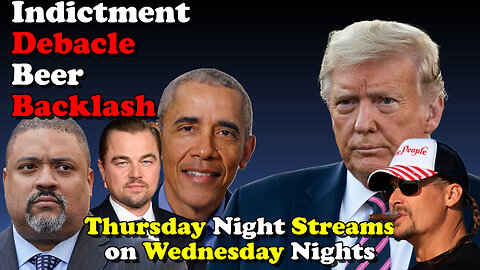 Indictment Debacle and the Beer Backlash - Thursday Night Streams on Wednesday Nights