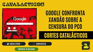 [CORTES] GOOGLE confronta XANDÃO sobre a CENSURA do PCO