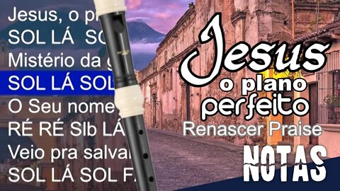 Jesus, o plano perfeito - Renascer Praise - Cifra melódica