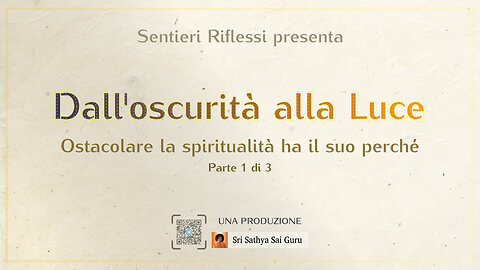 [004] DALL'OSCURITÀ ALLA LUCE - Ostacolare la spiritualità ha il suo perché