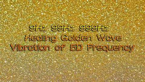 9Hz 99Hz 999Hz | Healing Golden Wave