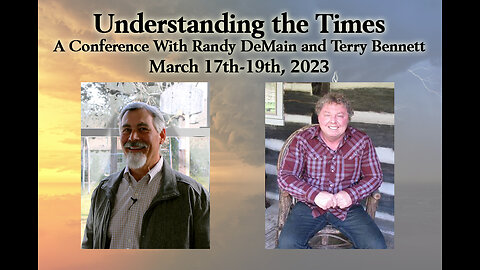 3-19-2023 | Session 4 (Terry Bennett) of the Understanding the Times Conference | Lionheart Restoration Ministries