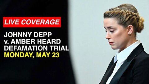 LIVE COVERAGE: JOHNNY DEPP v. AMBER HEARD DEFAMATION TRIAL!