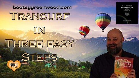 Three Steps to Reality Transurf