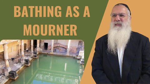 Mishna Berachot Chapter 2 Mishnah 6 Bathing as a mourner