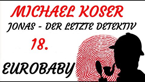 SCIENCE FICTION KRIMI Hörspiel - Michael Koser - Der Letzte Detektiv - 18 - EUROBABY