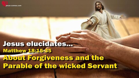 Jesus explains Matthew 18:15-25... Forgiveness & Parable of wicked Servant ❤️ The Great Gospel of John