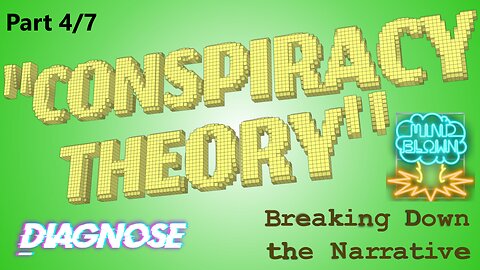 "Conspiracy Theory:" Breaking Down the Narrative; Part IV - Diagnose