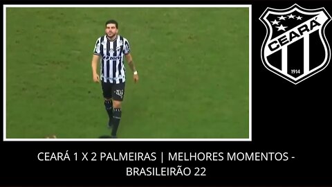 CEARÁ 1 X 2 PALMEIRAS MELHORES MOMENTOS - 20ª RODADA | NOTÍCIAS DO CEARÁ