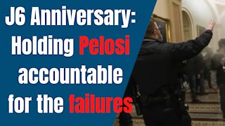 J6 Anniversary: Holding Pelosi Accountable for the failures