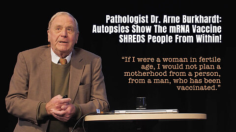 Pathologist Dr. Arne Burkhardt: Autopsies Show The mRNA Vaccine SHREDS People From Within!