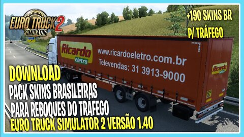 DOWNLOAD PACK SKINS BRASILEIRAS P/ TRÁFEGO 1.40 EURO TRUCK SIMULATOR 2 1.40 / 1.39 / 1.38 / 1.37