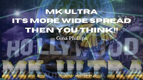 MK ULTRA, (Manchurian Candidate) It's More Wide Spread Than YOU Think!! Gina Phillips