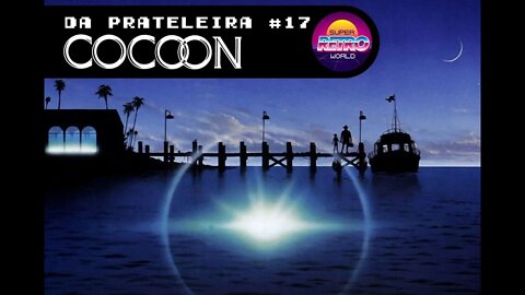 DA PRATELEIRA #17. Cocoon (COCOON, 1985)