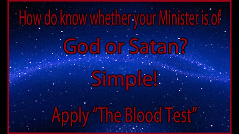 The Blood Test - Is your Minister of God, or Satan?