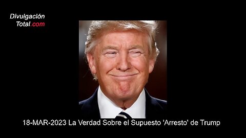 18-MAR-2023 Noticias: La Verdad Sobre el Supuesto 'Arresto' de Trump