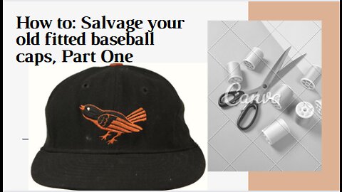 How to: Salvage your old fitted baseball caps, Part One