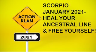 SCORPIO JANUARY -HEAL YOUR ANCESTRAL LINE & FREE YOURSELF!