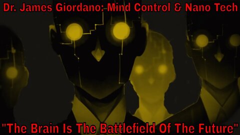 Let's Review Dr. James Giordano's: "The Brain Is The Battlefield Of The Future"