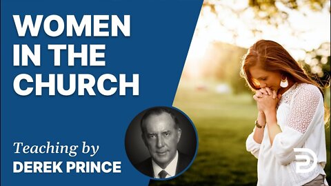 👸 Women In The Church - Derek Prince