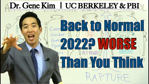 Back to Normal 2022? WORSE Than You Think | Dr. Gene Kim