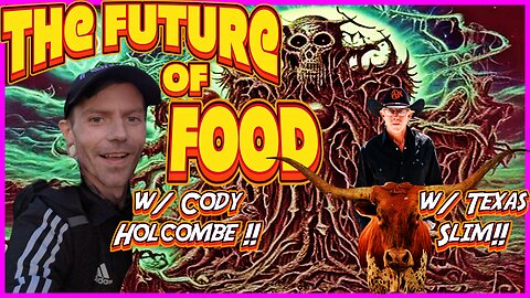 Cody Holcombe Revisits Frazzledrip | #BeefIntelligence w/ Texas Slim | Wildfires | Future of Food