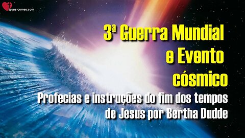 3ª Guerra Mundial e Evento cósmico 🙏 Profecias e instruções de Jesus por Bertha Dudde