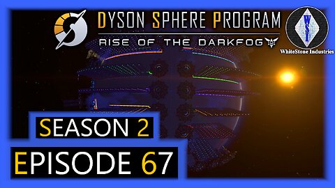 Dyson Sphere Program | Season 2 | Episode 67