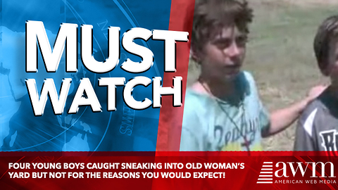 Four young boys caught sneaking into old woman’s yard but not for the reasons you would expect!