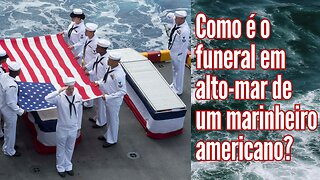 Como é o funeral de um marinheiro americano em alto-mar?