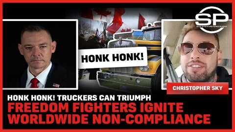 HONK HONK! Truckers Can Triumph, Freedom Fighters Ignite Worldwide Non-Compliance