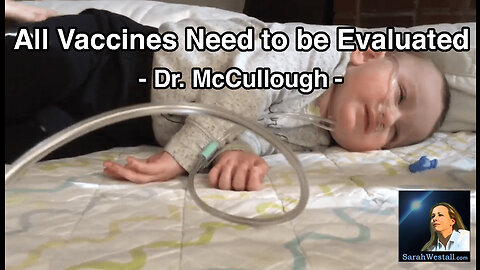 All Vaccines Need to Be Evaluated & Government Ignores the Injured w/ Dr. McCullough