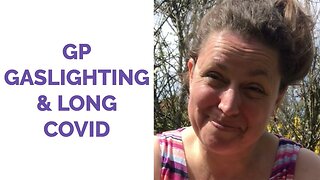 GP Gaslighting & Long Covid