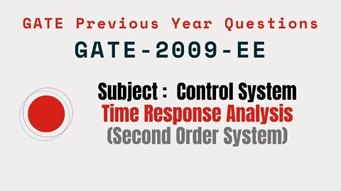 095 | GATE 2009 EE | Time response Analysis | Control System Gate Previous Year Questions |